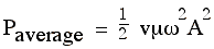 P_average= (1/2) v  mu omega^2 A^2